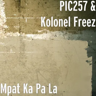 Mpat Ka Pa La by Kolonel Freez