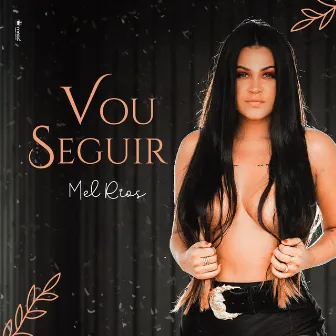 Vou Seguir by Mel Rios