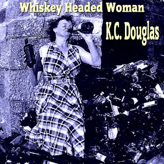 Whiskey Headed Woman by K.C. Douglas