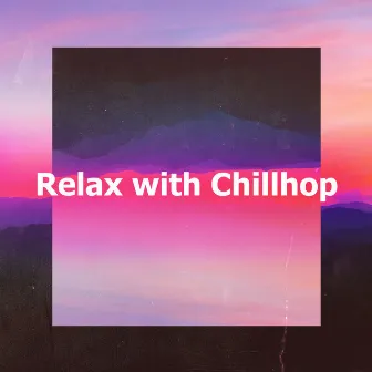 Relax with Chillhop by Lo-Fi ChillHop