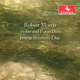 Robert Morris: Violin & Piano Duos by Robert Morris