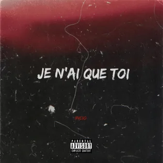 Je n'ai que toi by Incio