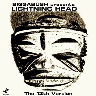 The 13th Version (Biggabush presents Lightning Head) by Biggabush