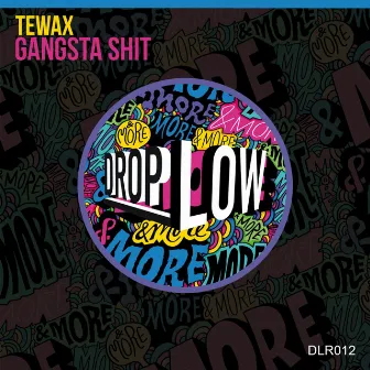 Gangsta Shit by Tewax