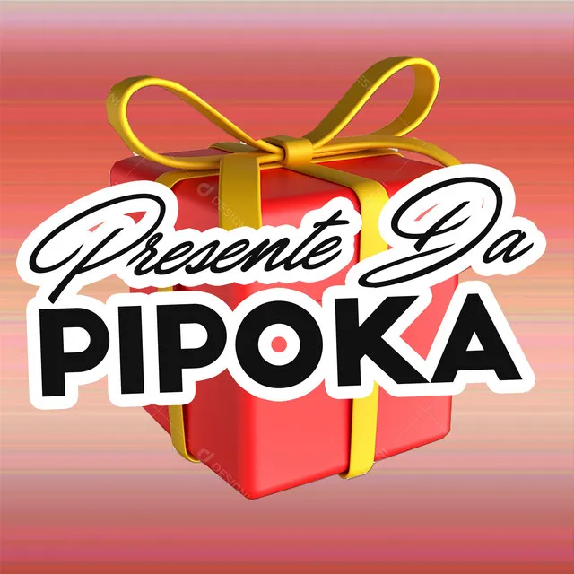 Presente da Pipoka