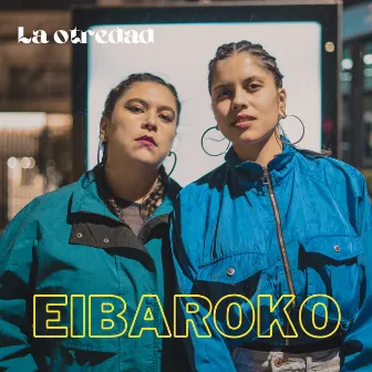 Eibaroko by La Otredad