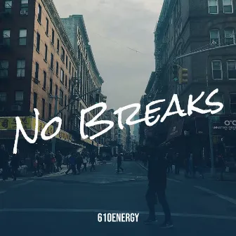 No Breaks by 610energy