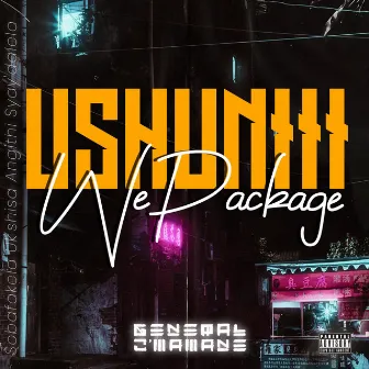 Ushuniii WePackage by General C'mamane