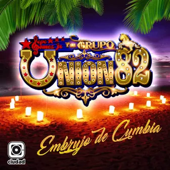 Embrujo de Cumbia by Pepe Gomez Jr. y su Grupo Union 82