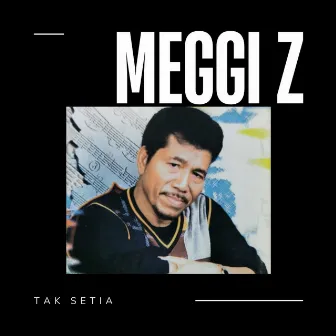 Tak Setia by Meggi Z