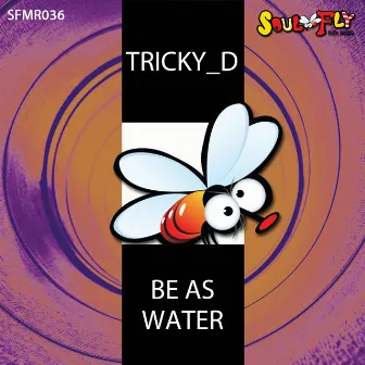 Be As Water by Tricky D