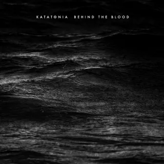 Behind the Blood by Katatonia