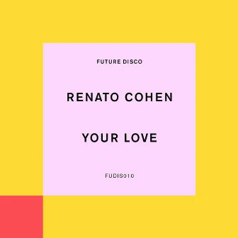 Your Love by Renato Cohen