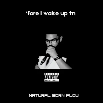 'fore I wake up tn by Natural Born Flow