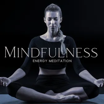 Mindfulness Energy Meditation: Positive Energy Zone, Deep Meditation, Soothing Background for Meditation by Mindfulness Music Guys