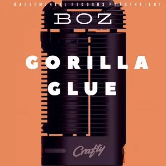 Gorilla Glue by Boz