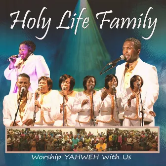 Worship Yahweh with Us by Holy Life Family