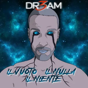 Il Vuoto, Il Niente, Il Nulla by Dr3am Doublemindz