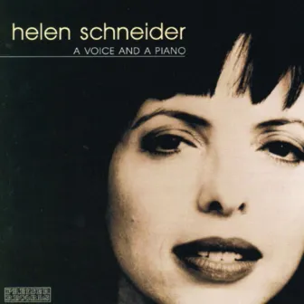 Helen Schneider - A Voice and a Piano by Helen Schneider