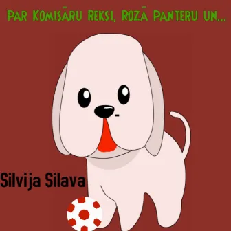 Par Komisāru Reksi, Rozā Panteru un... by Silvija Silava