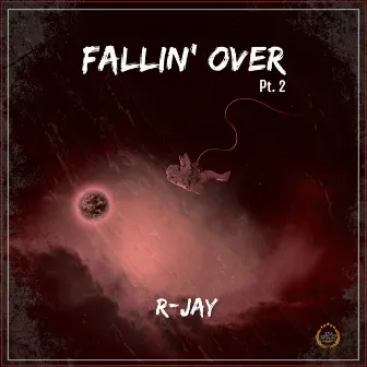 Fallin' over Pt. 2 by R-Jay