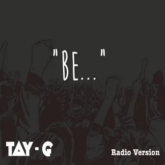 Be... (We Are the Gods) [Radio Version] by Tay G