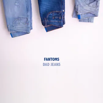 Dad Jeans by Fantoms