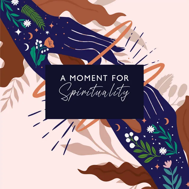 A Moment for Spirituality – New Age Melodies for Meditation, Yoga and Self-Care Practice