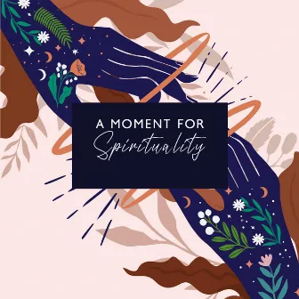 A Moment for Spirituality – New Age Melodies for Meditation, Yoga and Self-Care Practice by Tai Chi Spiritual Moments