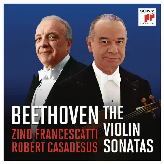 Francescatti & Casadesus - Beethoven: The Violin Sonatas (Remastered) by Robert Casadesus