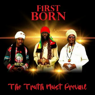 The Truth Must Prevail by First Born