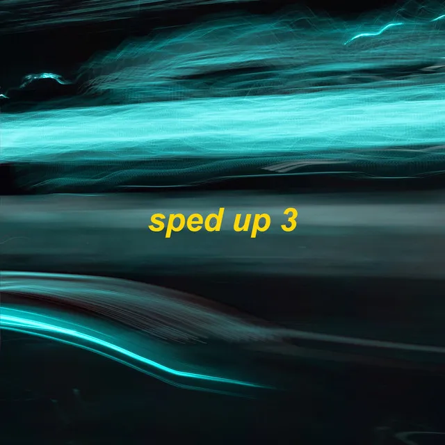 sped up 3