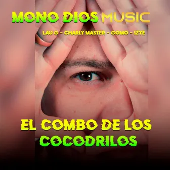 El Combo De Los Cocodrilos by Mono Dios MUSIC