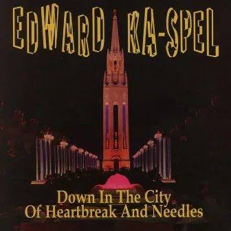 Down in the City of Heartbreak and Needles by Edward Ka-Spel