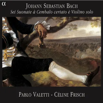 Bach: Sei suonate à cembalo certato è violino solo by Pablo Valetti