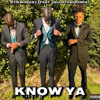 Know Ya by RTN WHEEZY