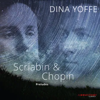 Scriabin & Chopin: Preludes by Dina Yoffe