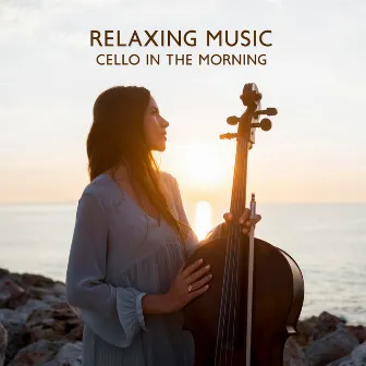 Relaxing Music Cello In The Morning by Wild Thomas