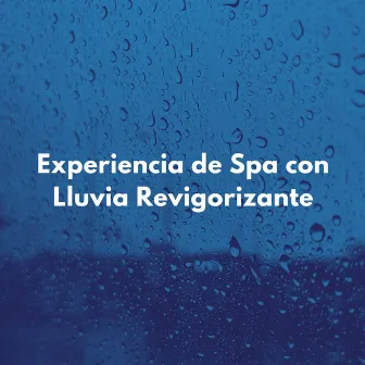 Experiencia De Spa Con Lluvia Revigorizante by Música Spa Completa