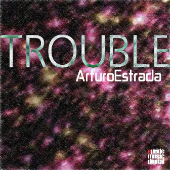 Trouble by Arturo Estrada