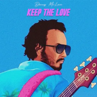 KEEP THE LOVE by Danny McLove