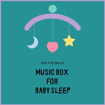 Music Box for Baby Sleep by Box the Music