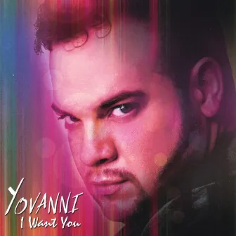 I Want You by Yovanni