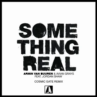 Something Real (Cosmic Gate Remix) by AVIAN GRAYS