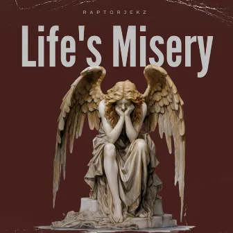 Life's Misery (Freestyle) by RaptorJEKZ