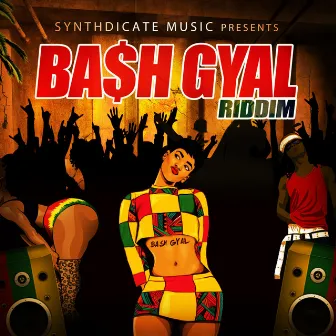 Bash Gyal Riddim by Synthdicate Music