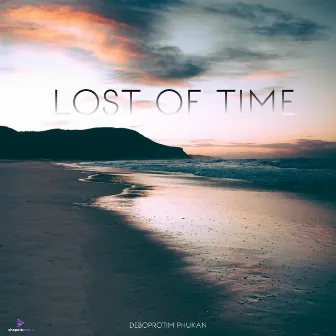 Lost Of Time by Deboprotim Phukan