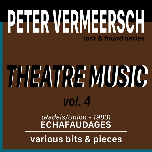 Theatre Music, Vol. 4: Echafaudages / Various Bits & Pieces