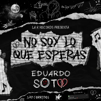 No Soy Lo Que Esperas by Eduardo Soto