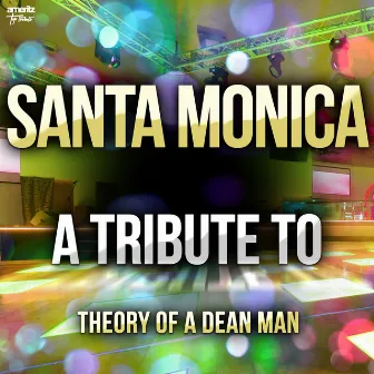 Santa Monica: A Tribute to Theory of a Dean Man by Ameritz Top Tributes